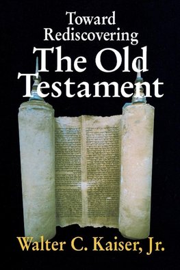 Toward Rediscovering the Old Testament