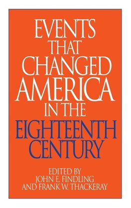 Events That Changed America in the Eighteenth Century