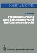 Honorarkürzung und Schadensersatz wegen unwirtschaftlicher Behandlungs- und Verordnungsweise im Kassenarztrecht