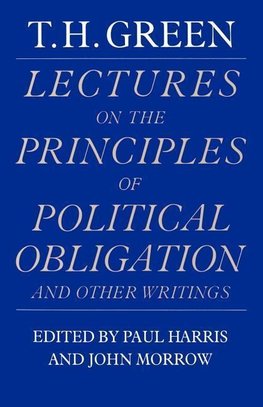 Lectures on the Principles of Political Obligation and Other Writings