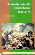 Christianity Under the Ancien Regime, 1648 1789