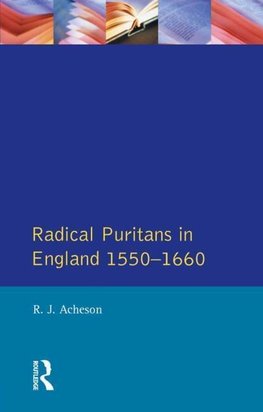 Acheson, R: Radical Puritans in England 1550 - 1660