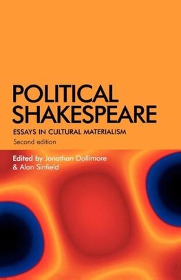 Political Shakespeare New Essays in Cultural Materialism