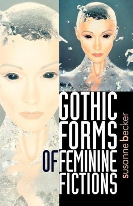 Gothic forms of feminine fiction