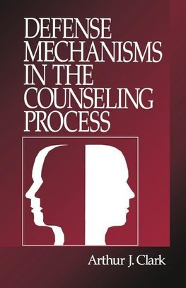 Clark, A: Defense Mechanisms in the Counseling Process