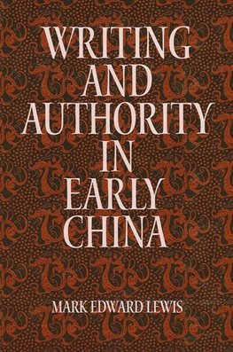 Lewis, M: Writing and Authority in Early China