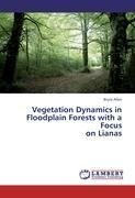 Vegetation Dynamics in Floodplain Forests with a Focus  on Lianas