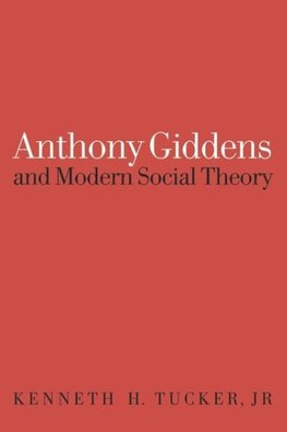 Anthony Giddens and Modern Social Theory