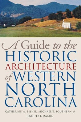 A Guide to the Historic Architecture of Western North Carolina