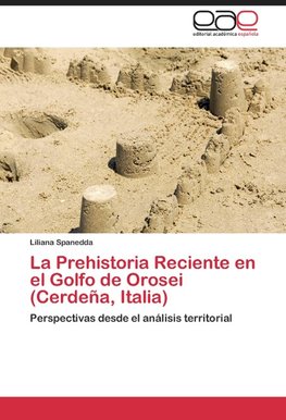 La Prehistoria Reciente en el Golfo de Orosei (Cerdeña, Italia)