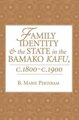 Perinbam, B: Family Identity And The State In The Bamako Kaf