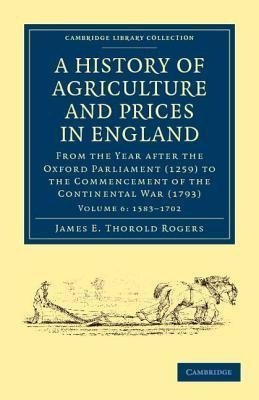 A History of Agriculture and Prices in England - Volume 6