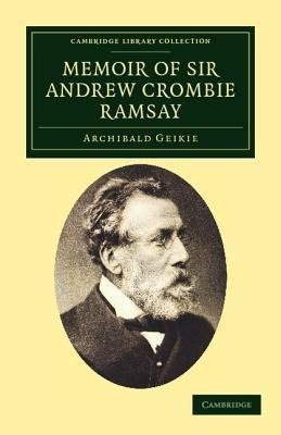 Memoir of Sir Andrew Crombie Ramsay