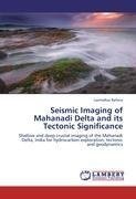 Seismic Imaging of Mahanadi Delta and its Tectonic Significance