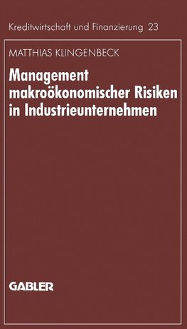 Management makroökonomischer Risiken in Industrieunternehmen