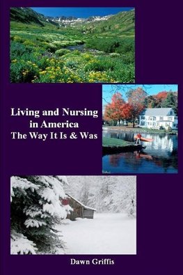 Living and Nursing in America - The Way it Is and Was