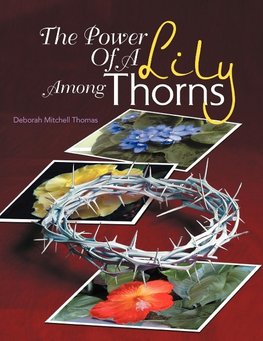 The Power Of A Lily Among Thorns