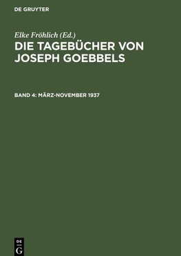 Die Tagebücher von Joseph Goebbels, Band 4, März-November 1937