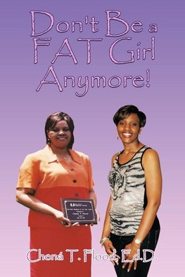 Don't Be a FAT Girl Anymore!