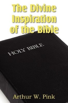 The Divine Inspiration of the Bible