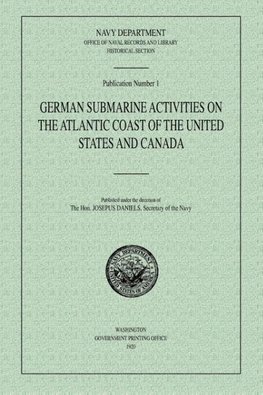 German Submarine Activities on the Atlantic Coast of the United States and Canada