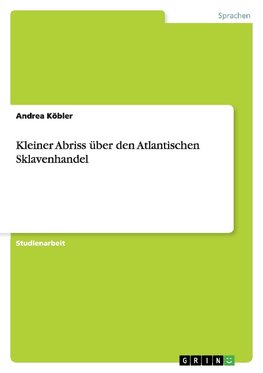 Kleiner Abriss über den Atlantischen Sklavenhandel