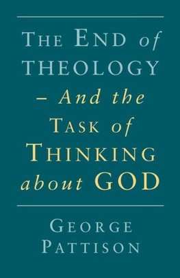 End of Theology and the Task of Thinking about God