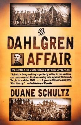 Schultz, D: Dahlgren Affair - Terror & Conspiracy in the Civ