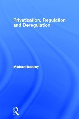 Beesley, M: Privatization, Regulation and Deregulation