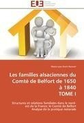 Les familles alsaciennes du Comté de Belfort de 1650 à 1840  TOME I