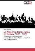 La Alquimia democrática en Bolivia, 1825 - 1879