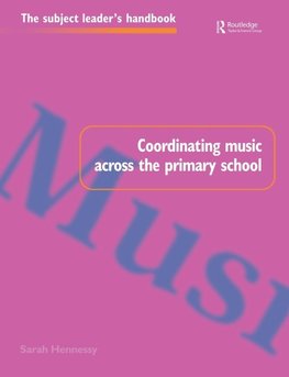 Hennessy, S: Coordinating Music Across The Primary School