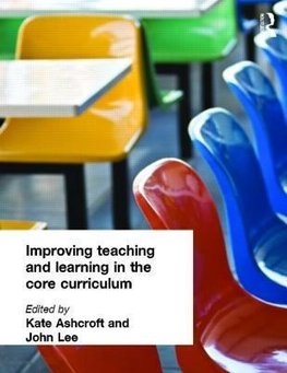 Ashcroft, K: Improving Teaching and Learning In the Core Cur