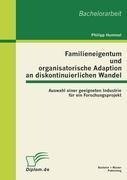 Familieneigentum und organisatorische Adaption an diskontinuierlichen Wandel: Auswahl einer geeigneten Industrie für ein Forschungsprojekt