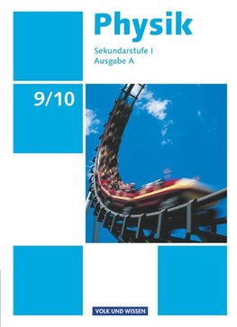 Physik Ausgabe A 9./10. Schuljahr. Schülerbuch Sekundarstufe I