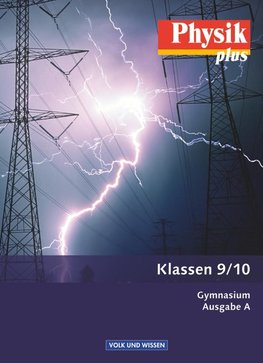 Physik plus 9./10. Schuljahr. Schülerbuch Gymnasium Ausgabe A