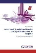 Mass and Specialized Media Use by Researchers in Nigeria