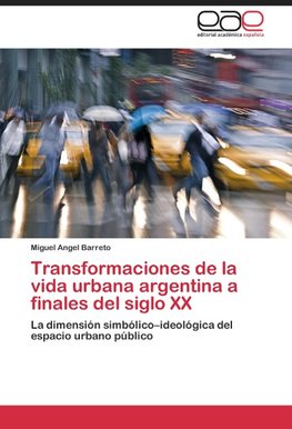 Transformaciones de la vida urbana argentina a finales del siglo XX