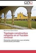 Tipología constructiva religiosa en el Yucatán virreinal