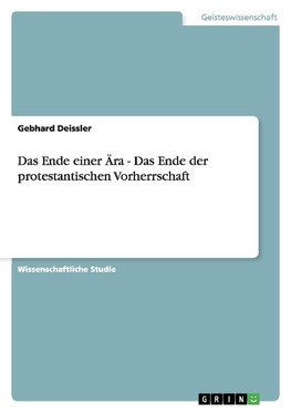 Das Ende einer Ära - Das Ende der protestantischen Vorherrschaft