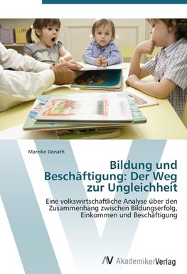 Bildung und Beschäftigung: Der Weg zur Ungleichheit