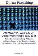 Atomwaffen. Was u.a. Dr. Guido Westerwelle dazu sagt