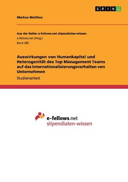 Auswirkungen von Humankapital und Heterogenität des Top Management Teams auf das Internationalisierungsverhalten von Unternehmen