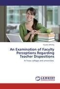 An Examination of Faculty Perceptions Regarding Teacher Dispositions