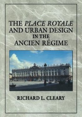 The Place Royale and Urban Design in the Ancien R Gime