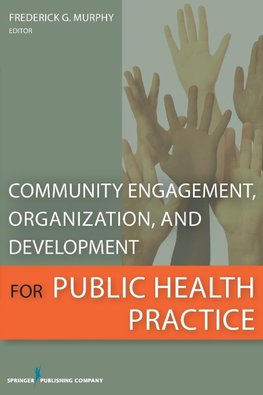 Community Engagement, Organization, and Development for Public Health Practice