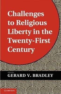 Challenges to Religious Liberty in the Twenty-First Century