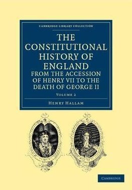 The Constitutional History of England from the Accession of Henry VII to the Death of George II - Volume 2