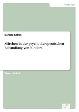 Märchen in der psychotherapeutischen Behandlung von Kindern