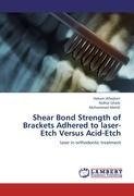 Shear Bond Strength of Brackets Adhered to laser-Etch Versus Acid-Etch